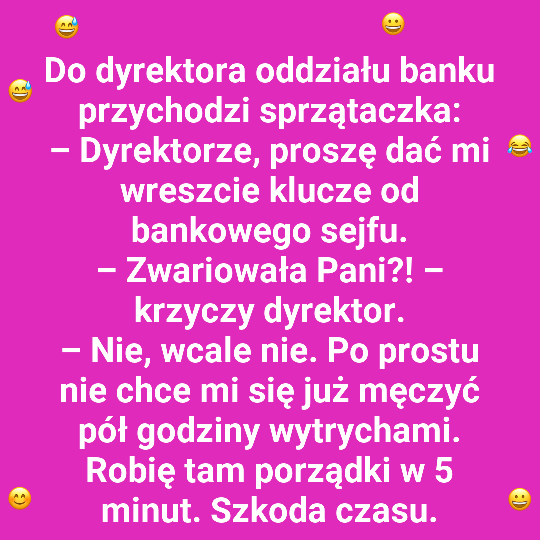 Czego chce sprzątaczka od dyrektora banku?