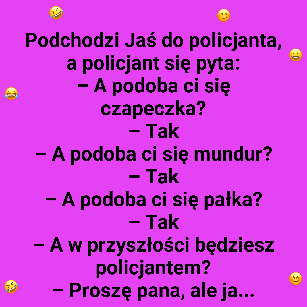 Jaś chce zostać policjantem?